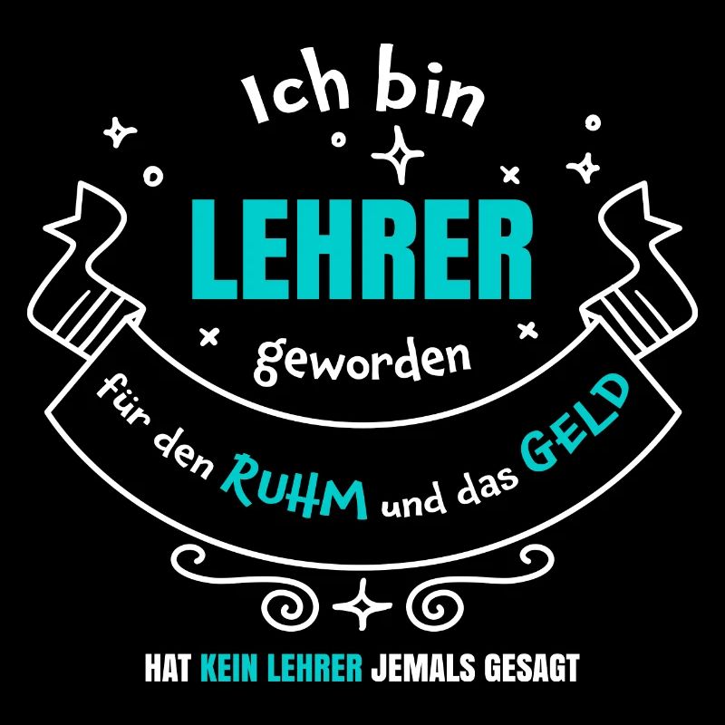 Lehrer geworden wegen Ruhm und Geld | Lehrerspruch