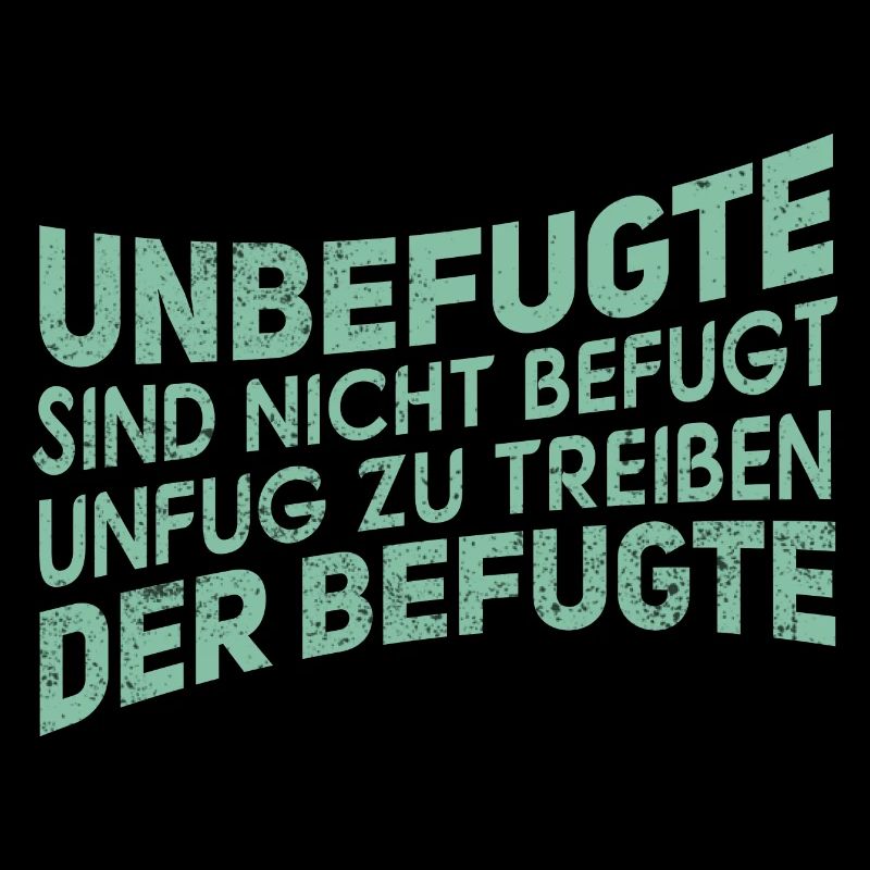 Unbefugt - Lustiger Spruch Witzig Fun Statement