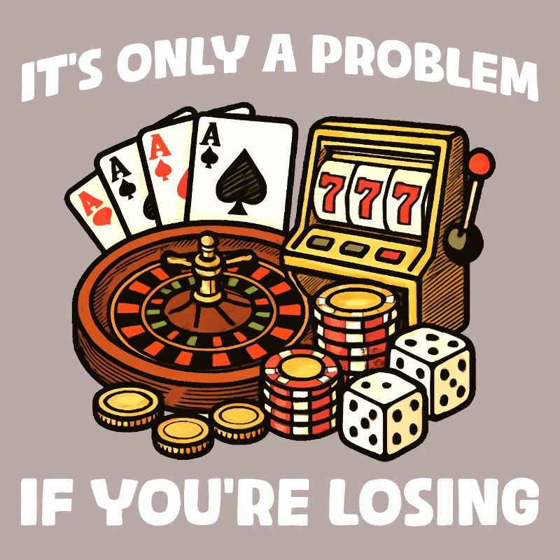 Only a problem Casino Gambling Funny Player