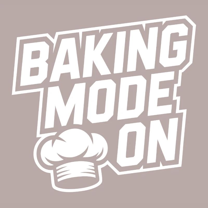 Baking Mode On – Kitchen Humor Design