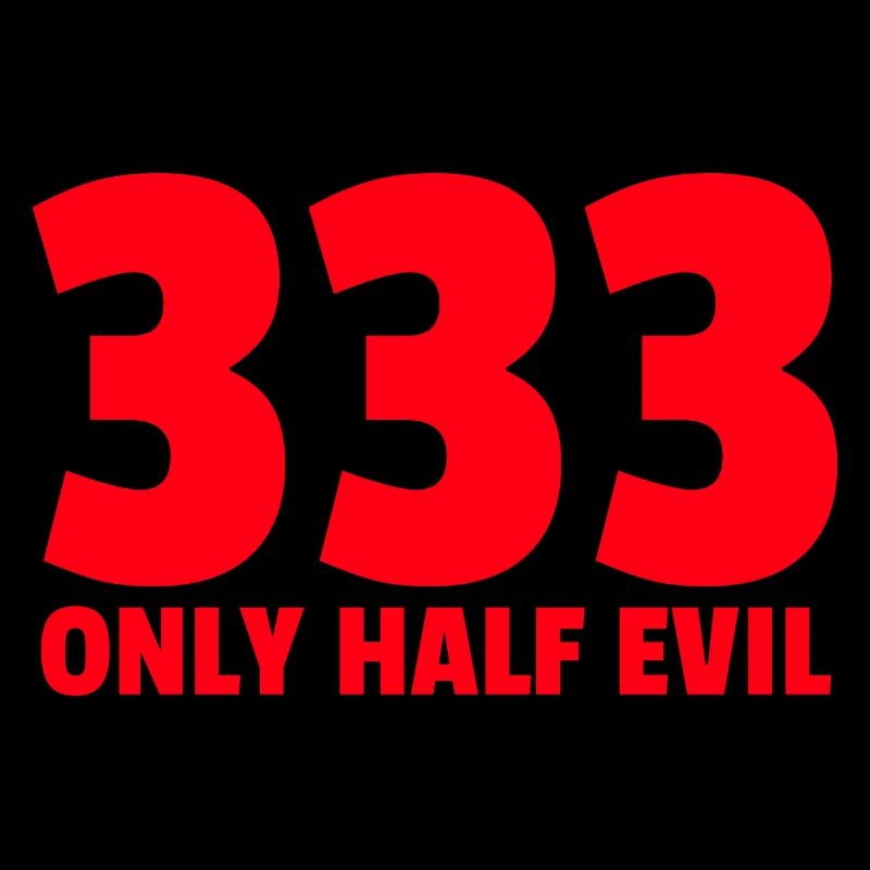 333 | Only Half Evil