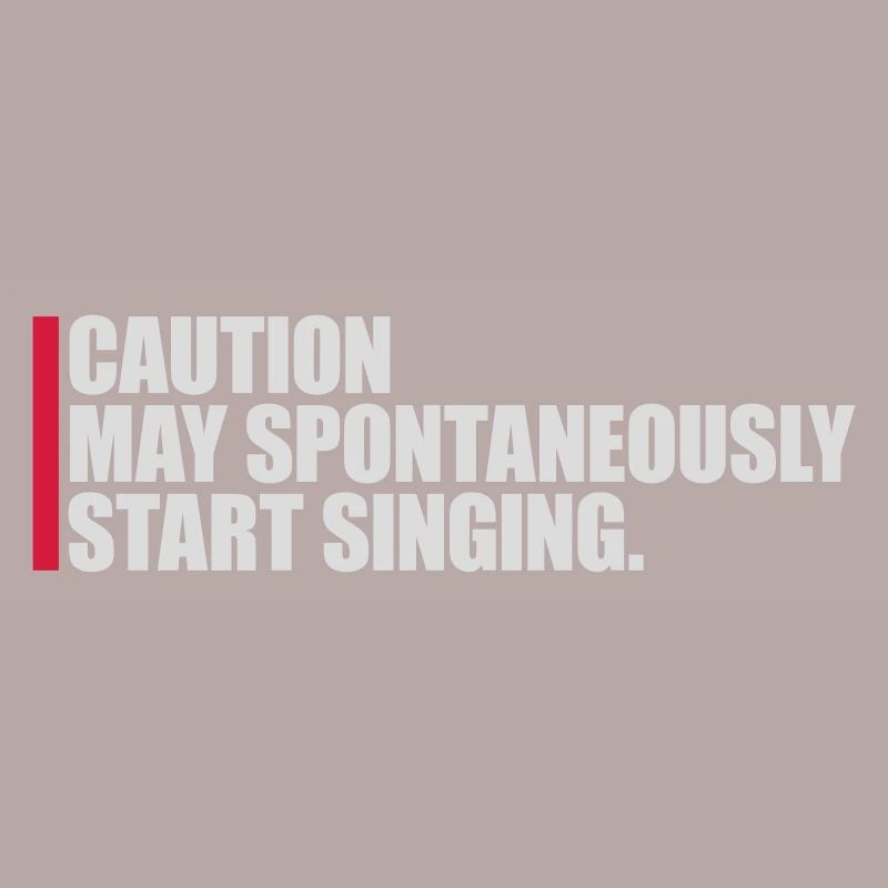 may spontaneously start singing