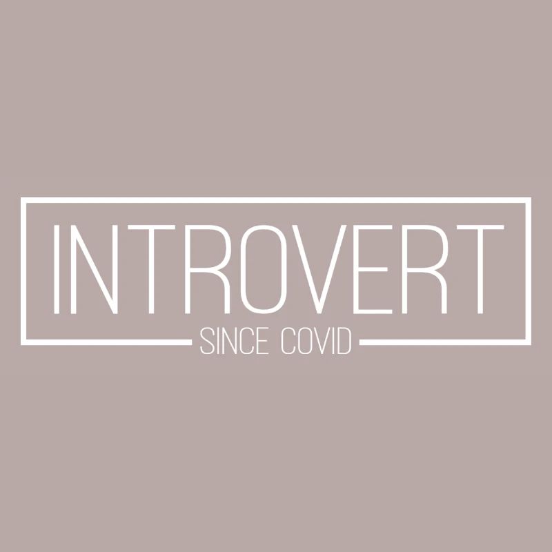 Introvert since covid white