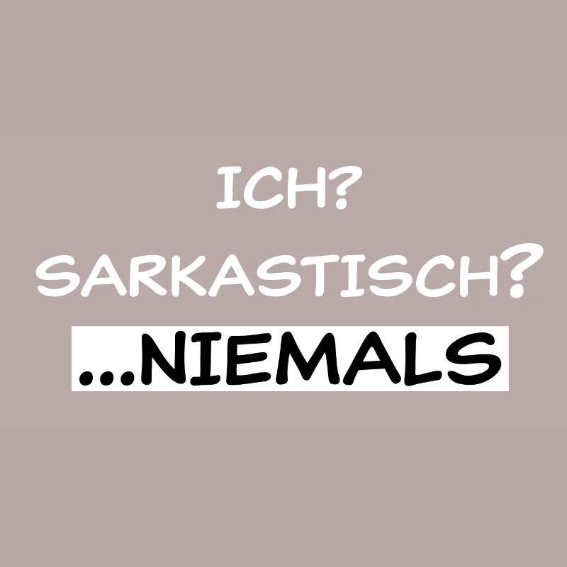 Sarcastic?