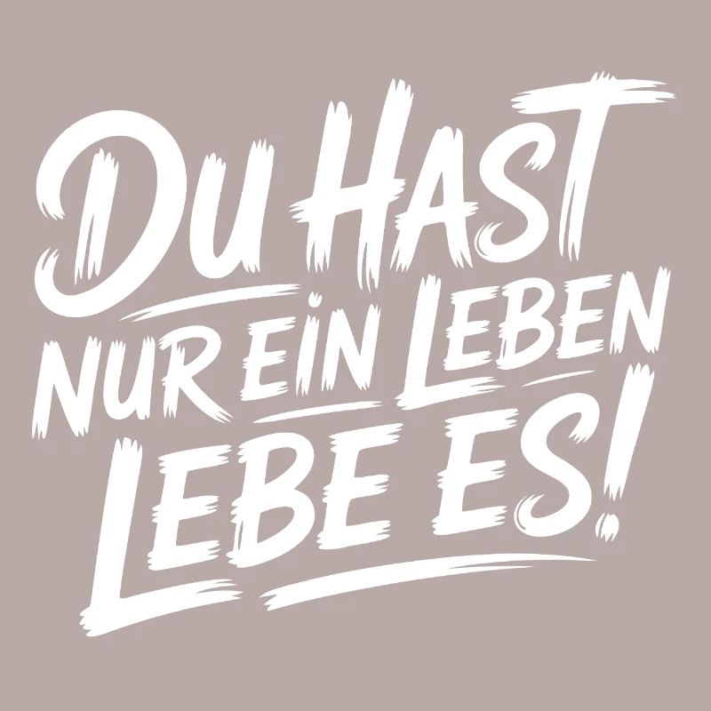 Du hast nur ein Leben – Lebe es