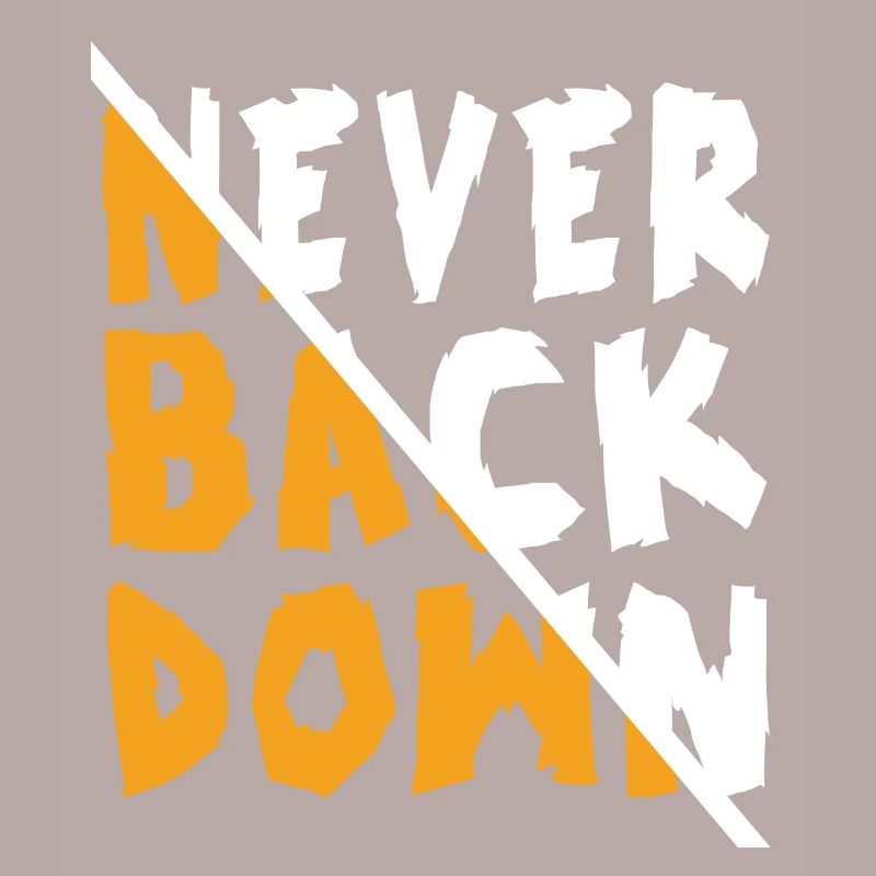 Never Back Down Design