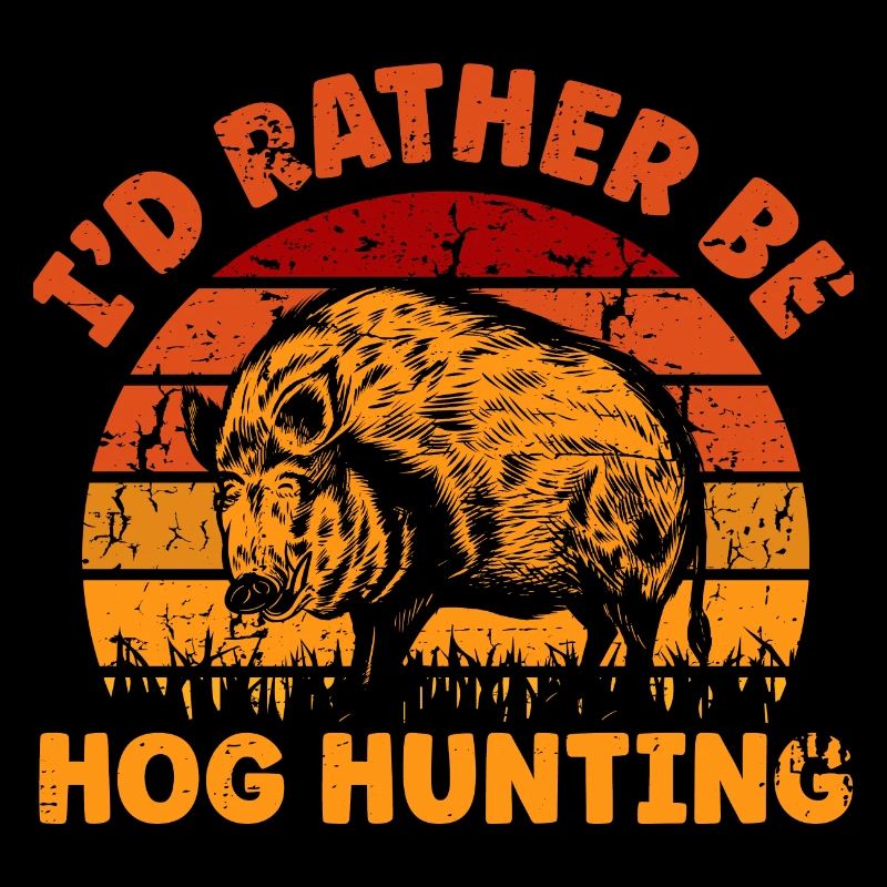 I'd Rather Be Hog Hunting