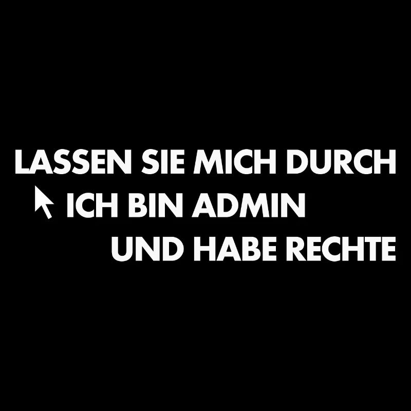Fun-Shirt - Lassen Sie Mich Durch Ich Bin Admin