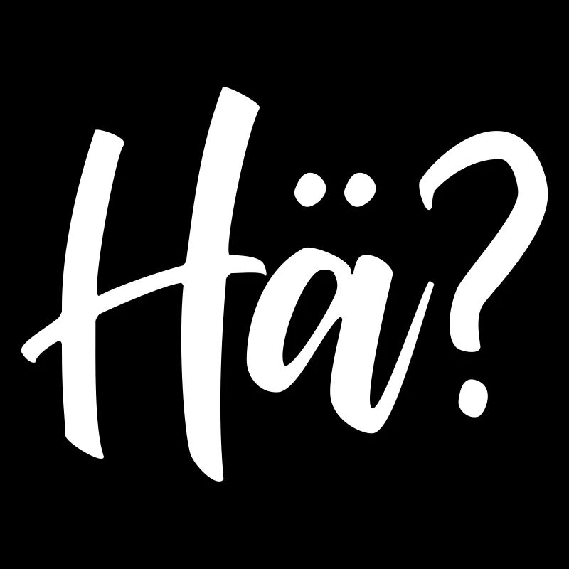 Hä?