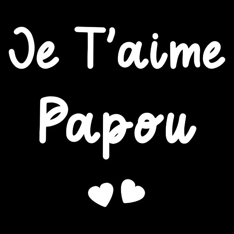 je t'aime Papou
