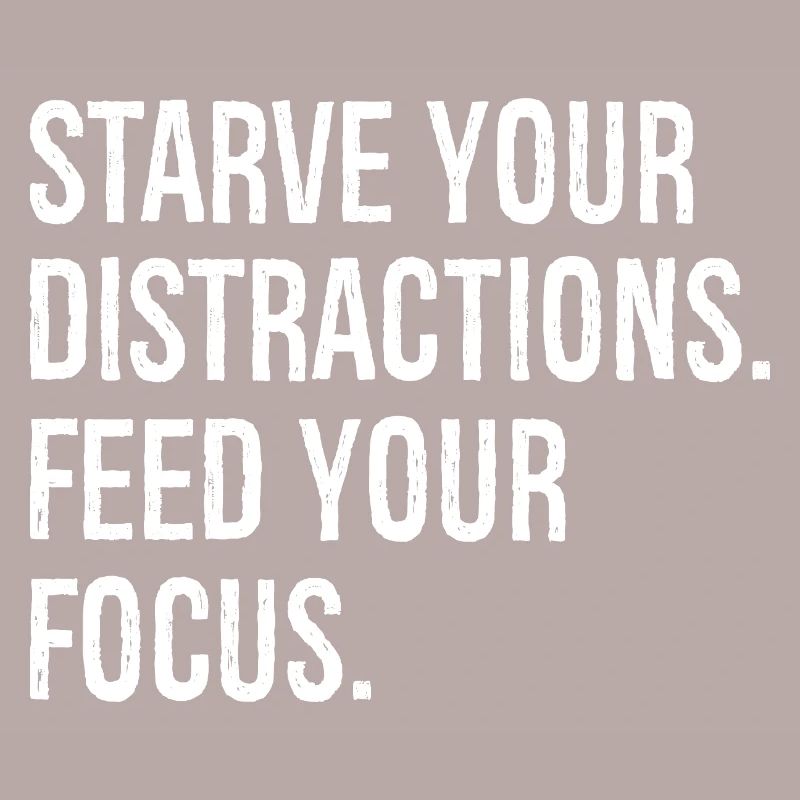 Affamez vos distractions, nourrissez votre concentration