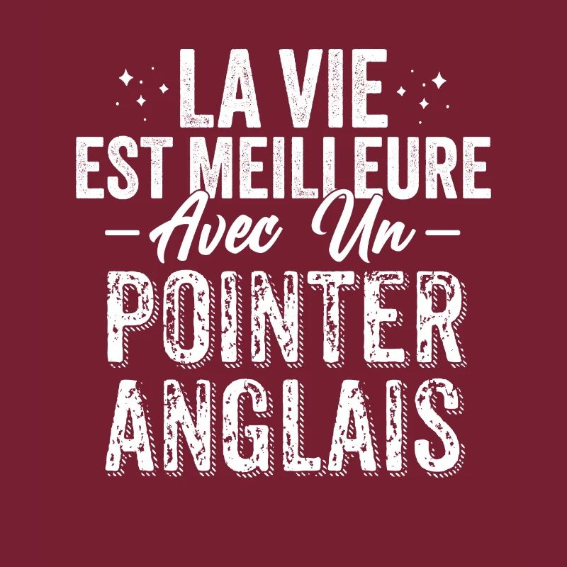 La Vie Est Meilleure Avec Un Pointer Anglais