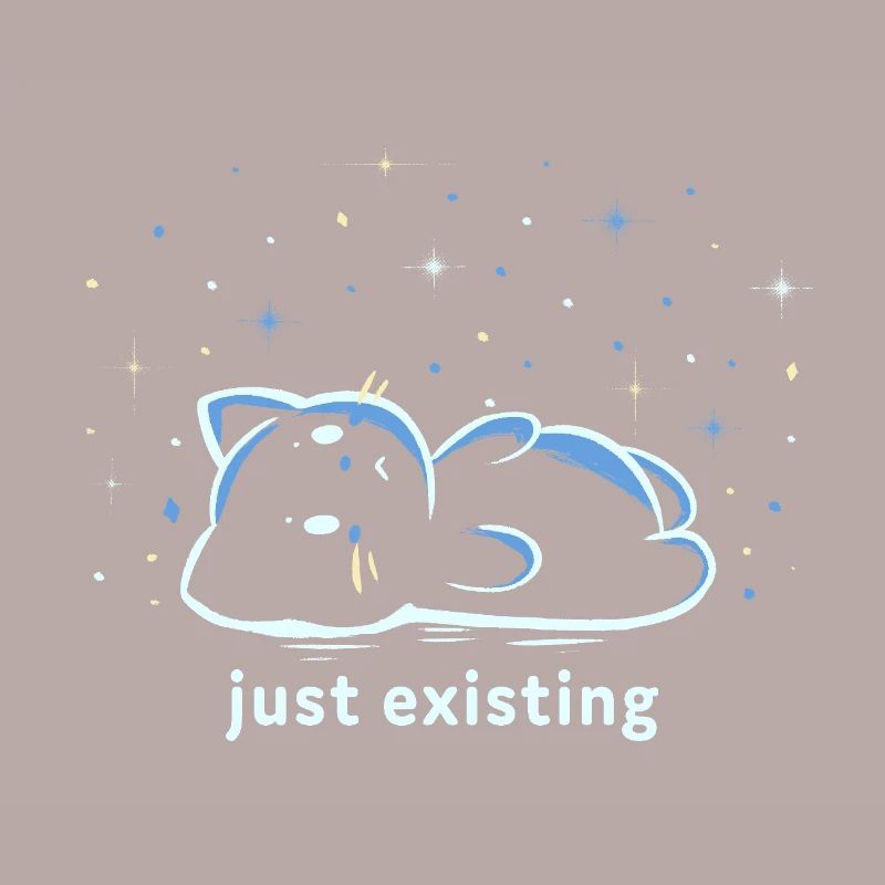 Just Existing