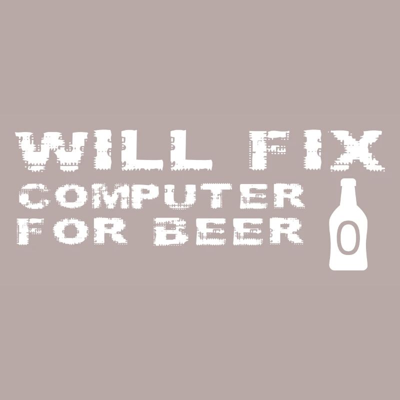 Will Fix Computer For Beer Funny Tech Support