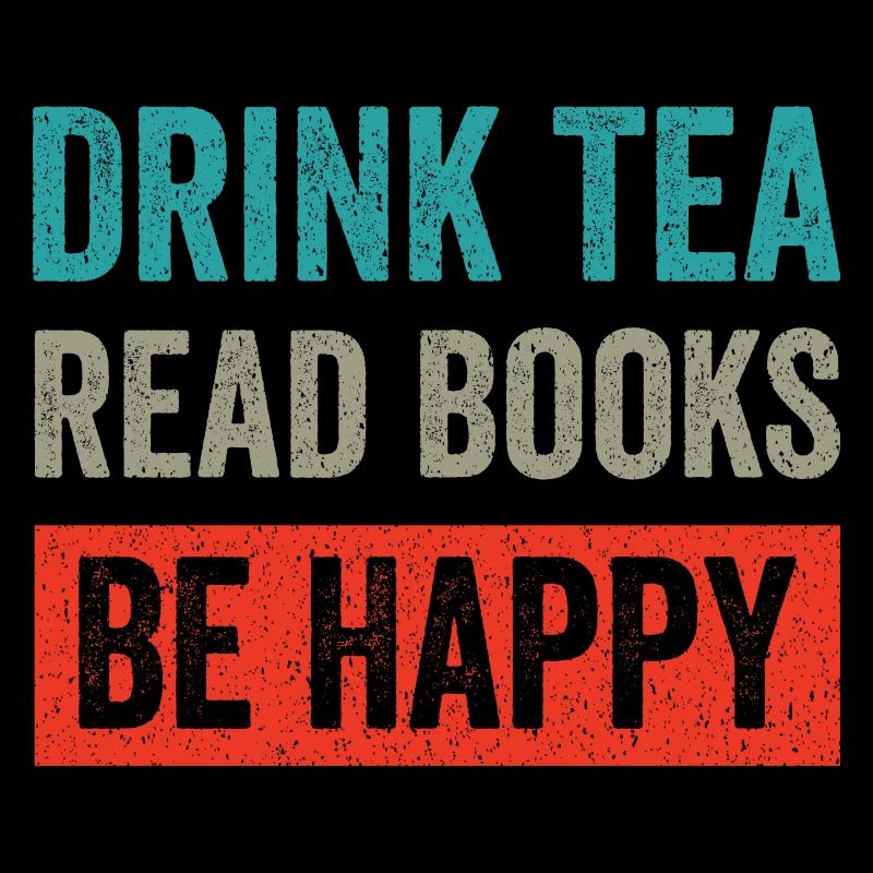Drink Teas Read Books Be Happy