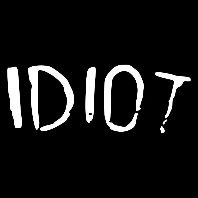 idiot