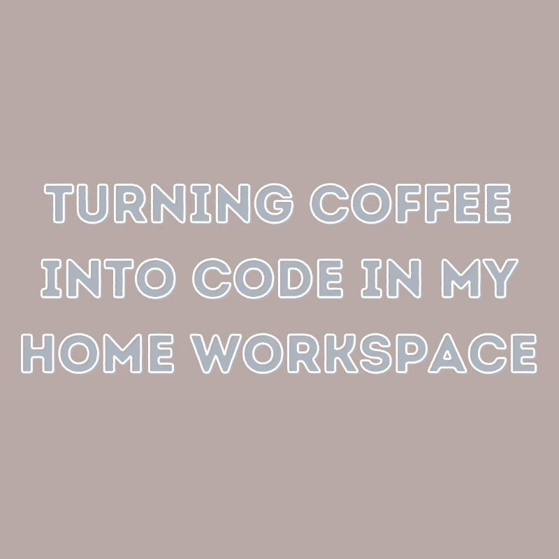 Turning Coffee into Code in my Home Workspace gift