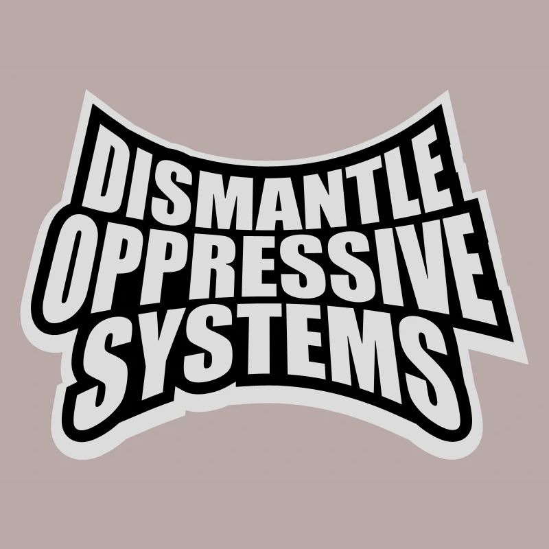 Dismantle Oppressive Systems Activism Statement
