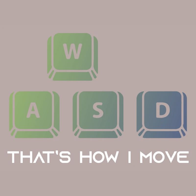 WASD Thats How I Move