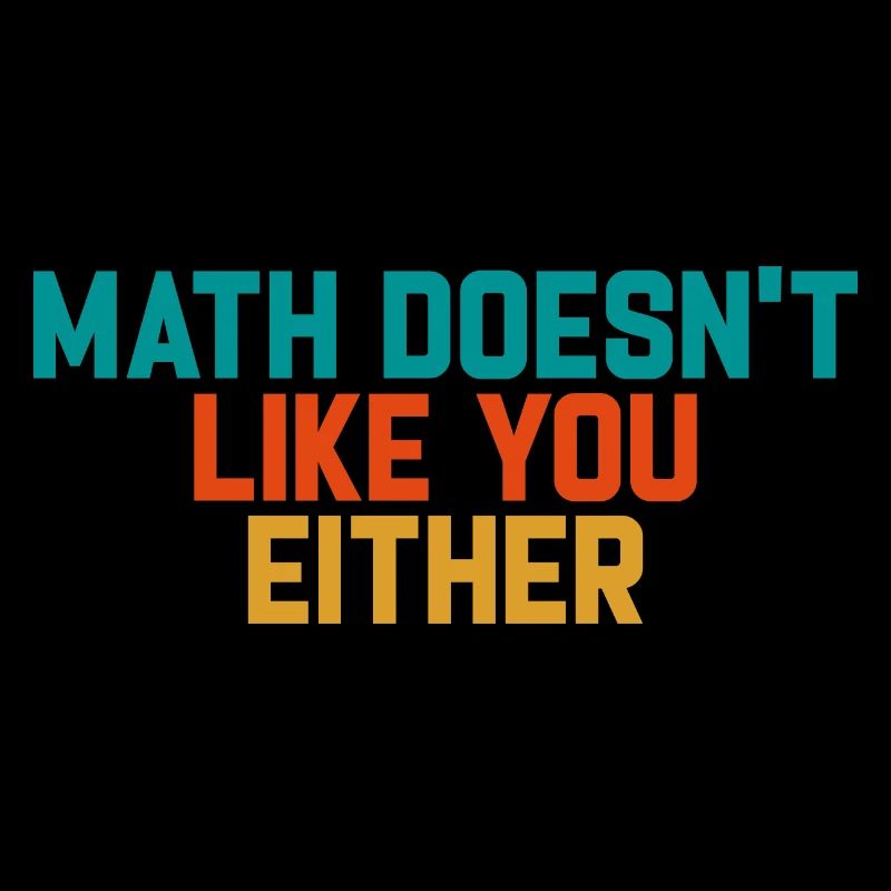 Mathematics Dear Math Stop Asking About Your X