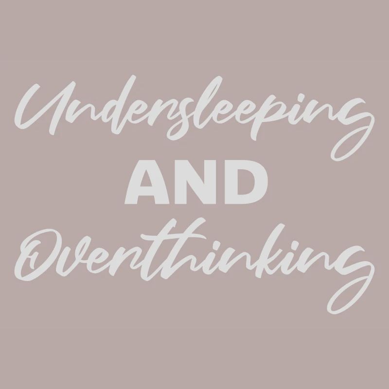 Undersleeping And Overthinking Lustig Müde Spruch