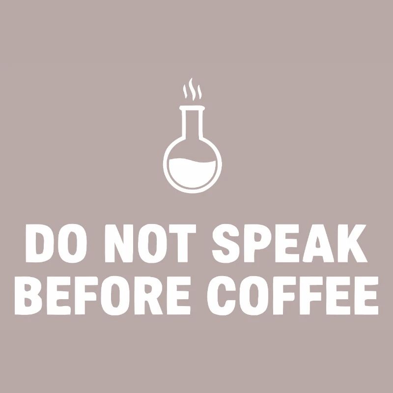 Do Not Speak Before Coffee