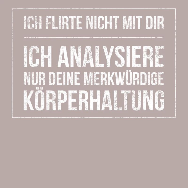 Ich Flirte nicht mit dir ich massiere dich bloß