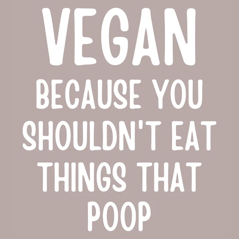 Végétalien parce que vous ne devriez pas manger des choses qui font caca