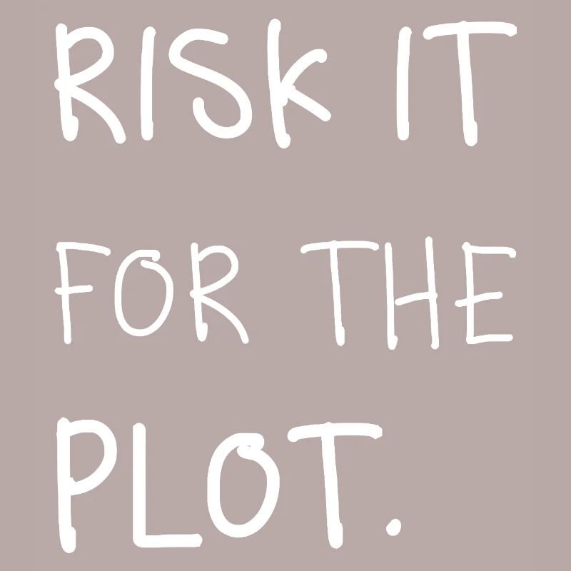 Risk it for the Plot Statement Spruch Trend Typo
