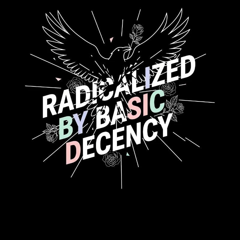 Radicalized by Basic Decency Shirt Democracy Fans