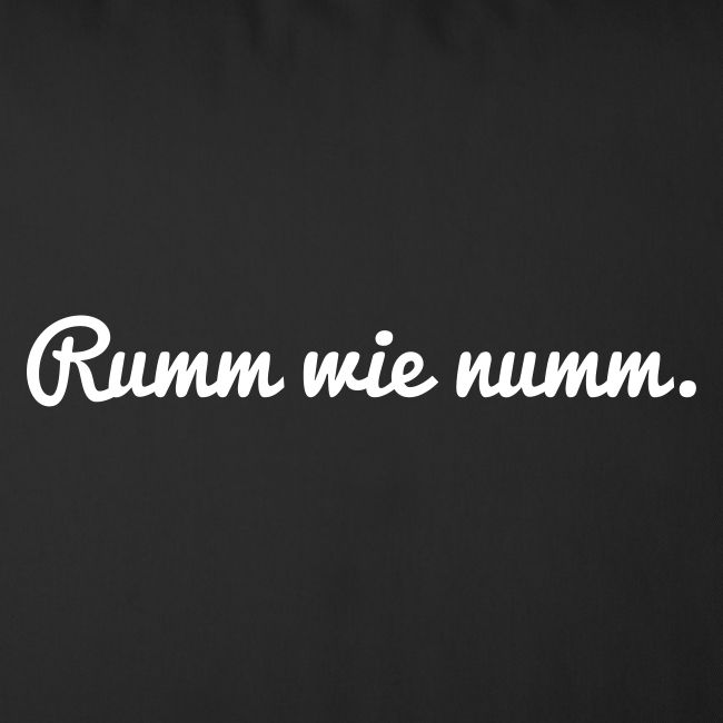 Rumm wie numm weiß