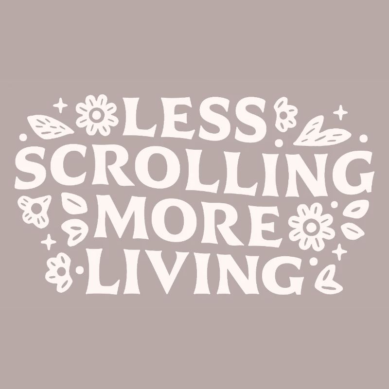 Stop scrolling doomscrolling offline quotes