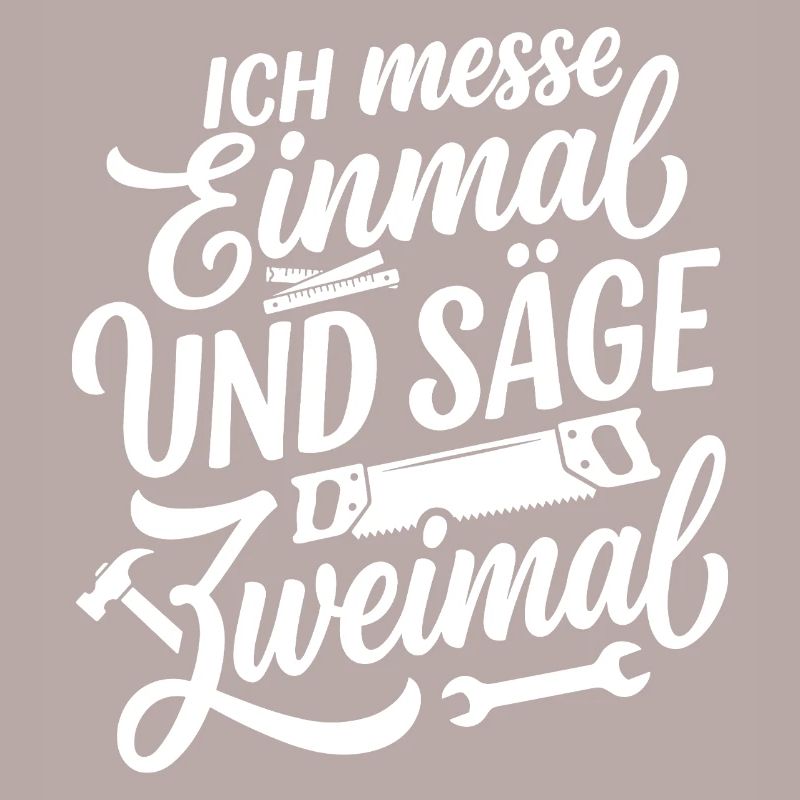 Ich messe einmal und säge zweimal