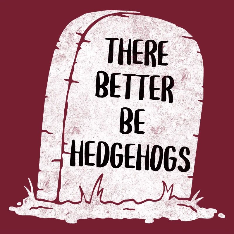 There Better Be Hedgehogs Tombstone