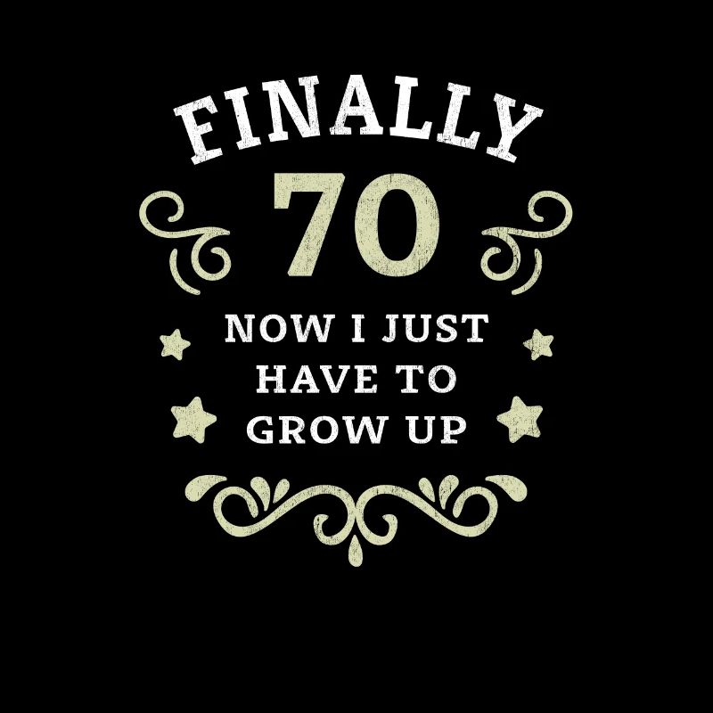 Finally 70th birthday just growing up