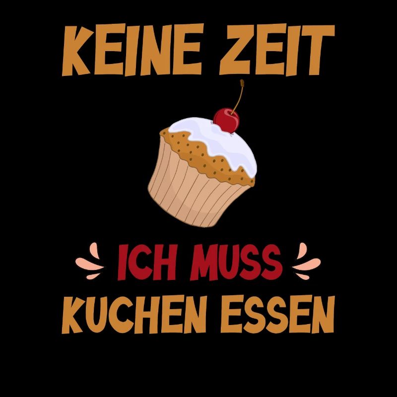Keine Zeit ich muss Kuchen essen