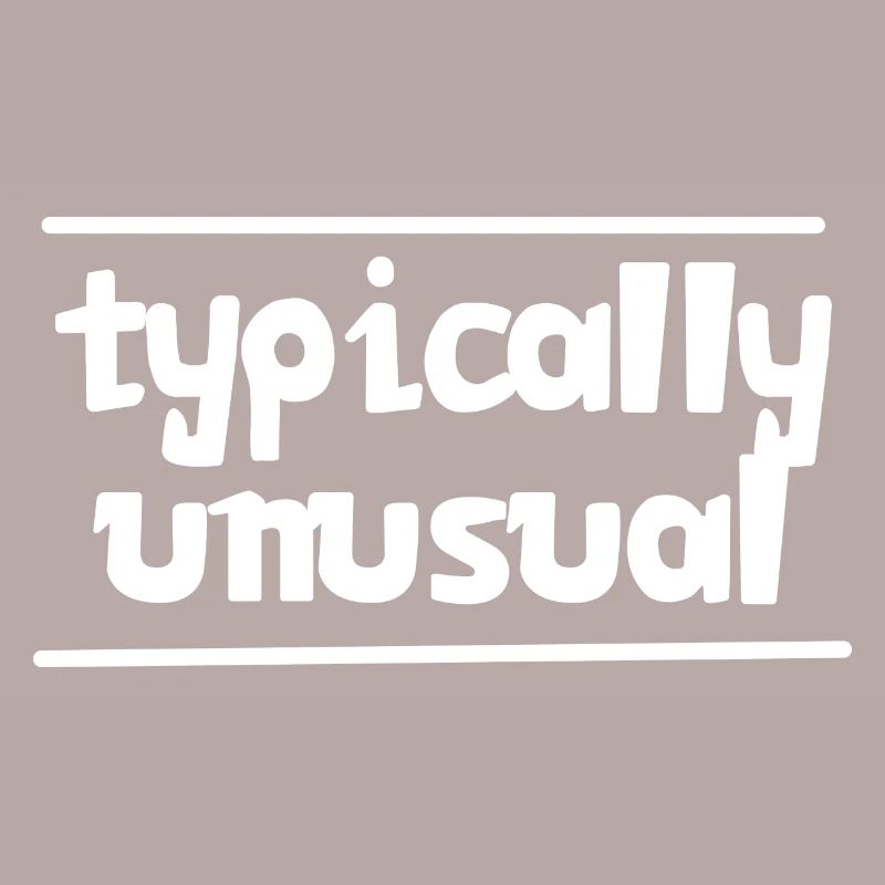 Typically unusual | Nerd | Funny | be different