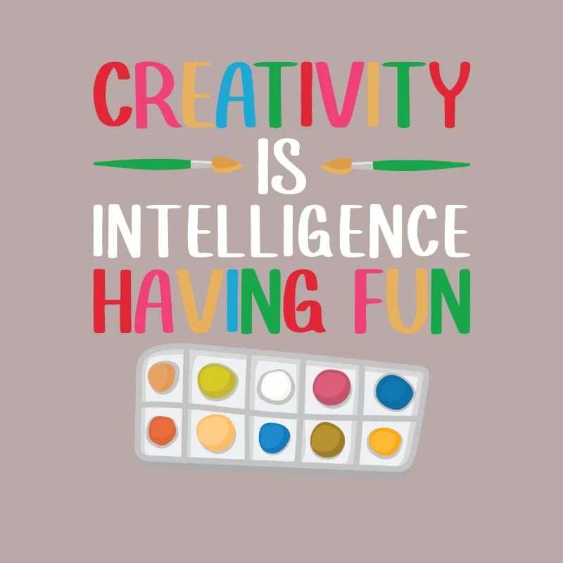 Creativity is intelligence that is fun for everyone