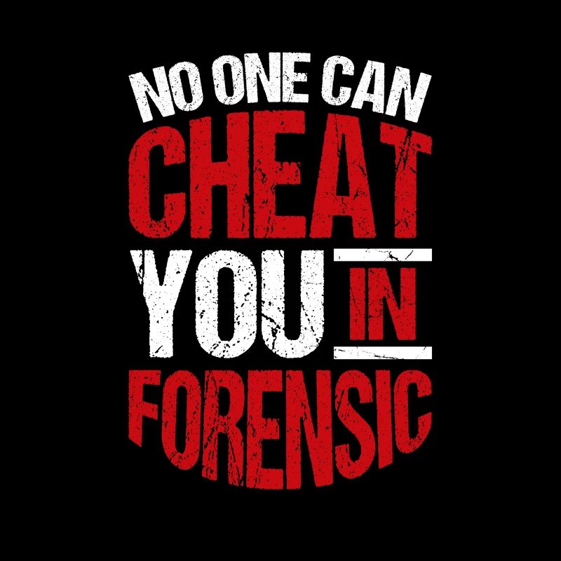 In forensics, no one can cheat you