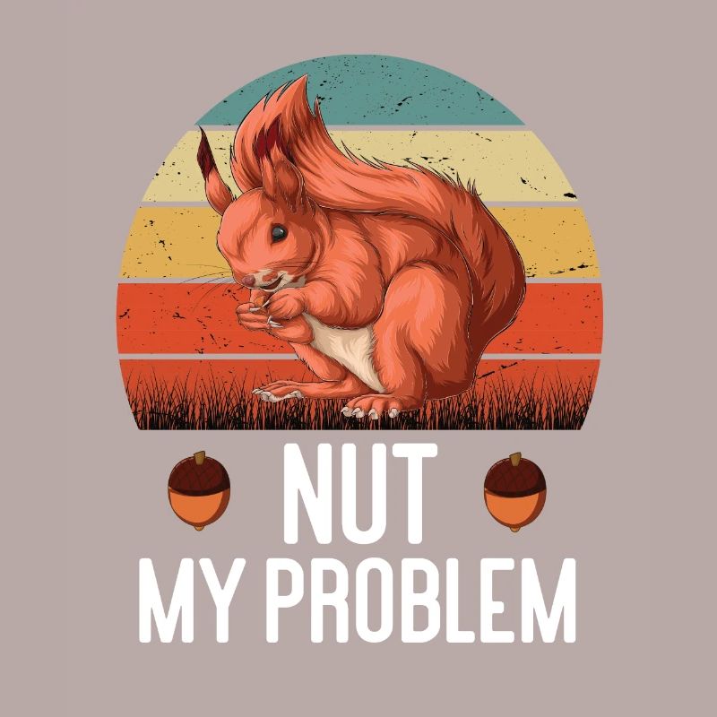 Nut My Problem Eichhörnchen Eichhorn Nager Nuss