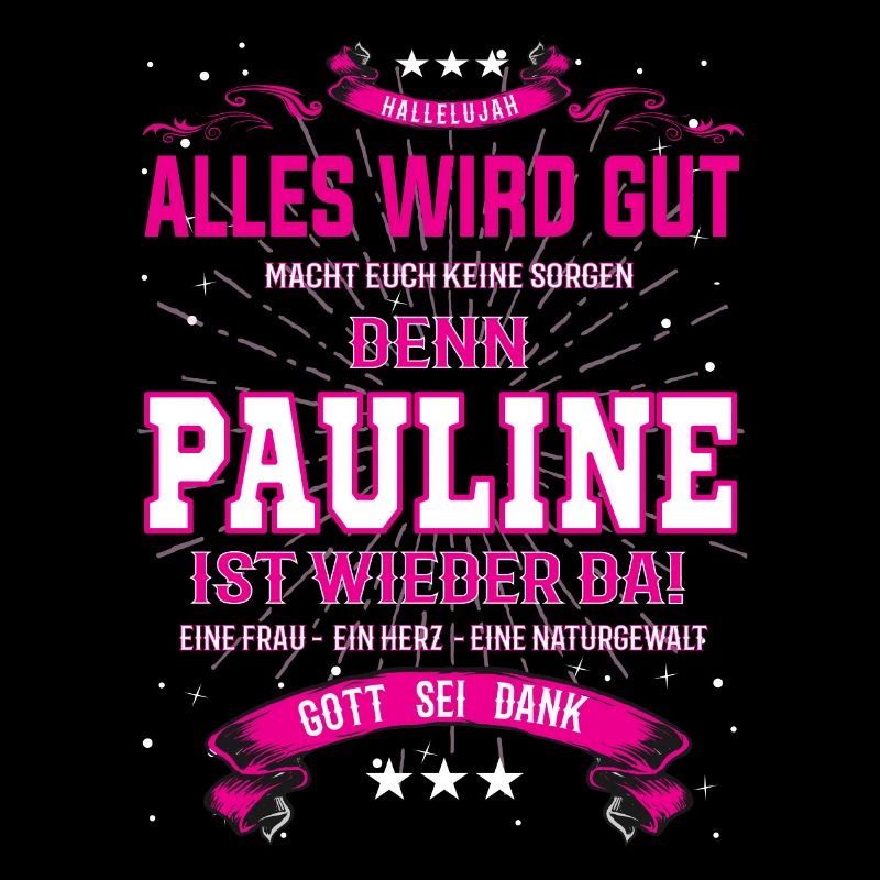 alles wird gut, denn Pauline ist wieder da