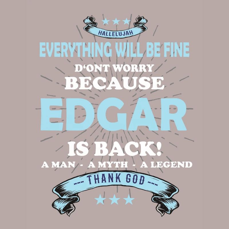 Everything will be fine Edgar Is back