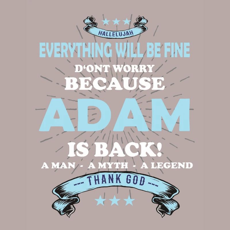 Everything will be fine Adam Is back