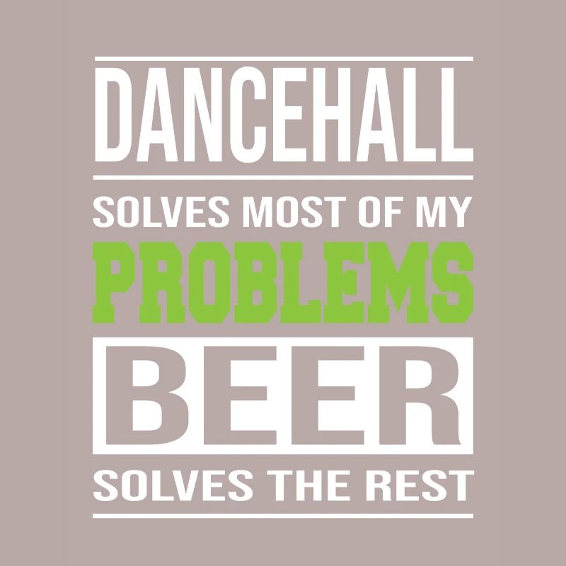 Dancehall solves problems, beer solves the rest