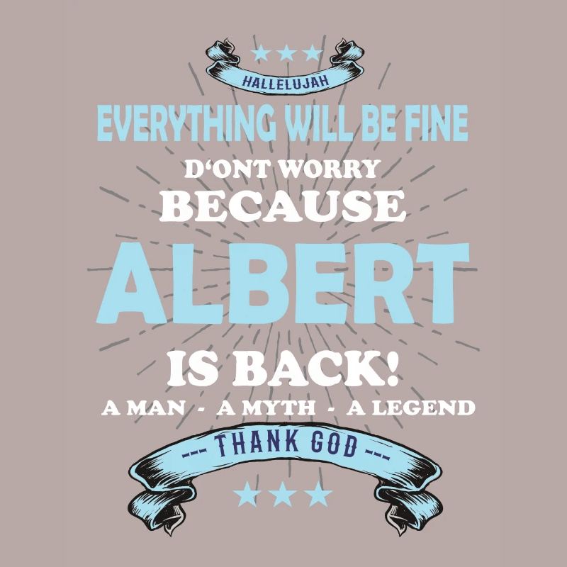Everything will be fine Albert Is back
