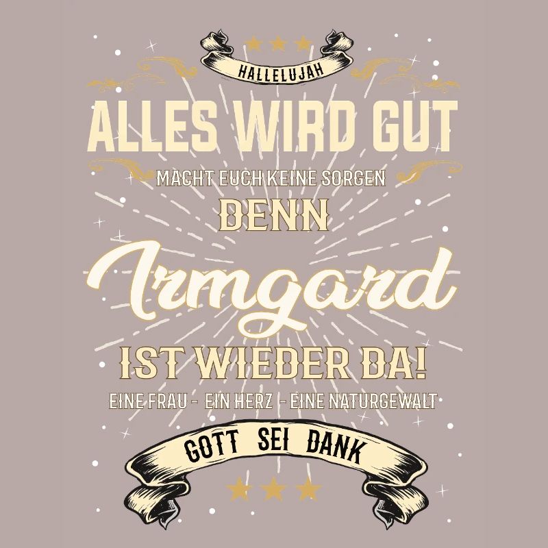 Everything will be alright because Irmgard Is Here Outfit