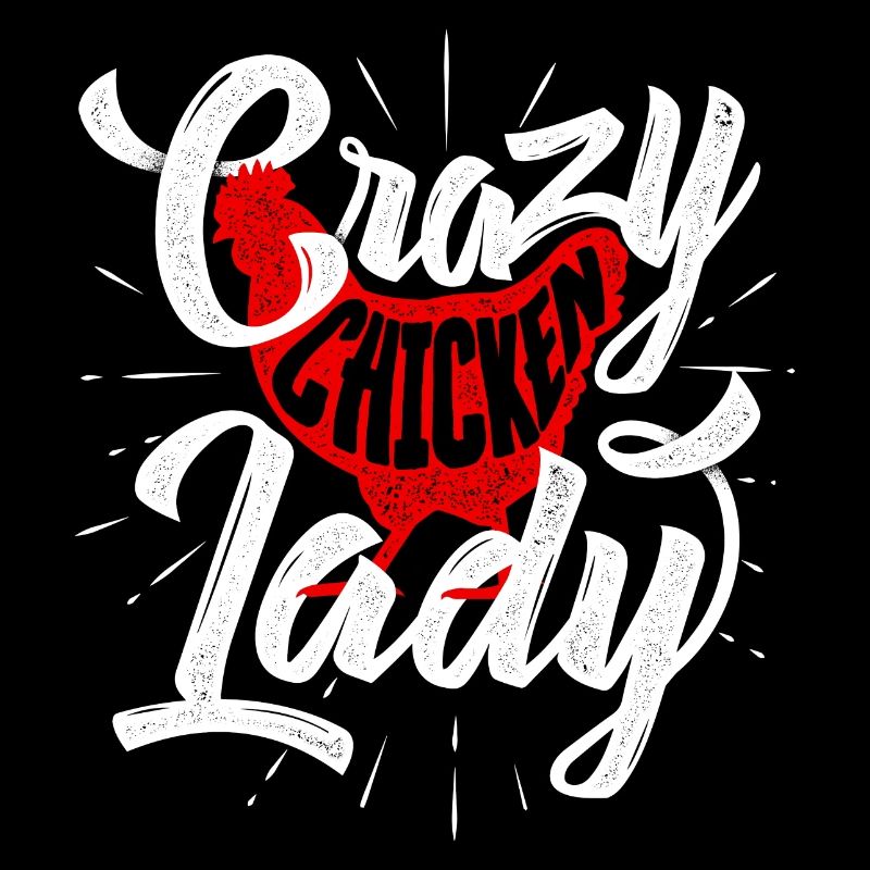 Crazy Chicken Lady - fermier de fermier de poulet fermier
