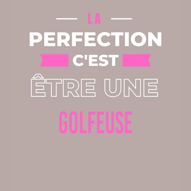 La perfection, c'est être une golfeuse