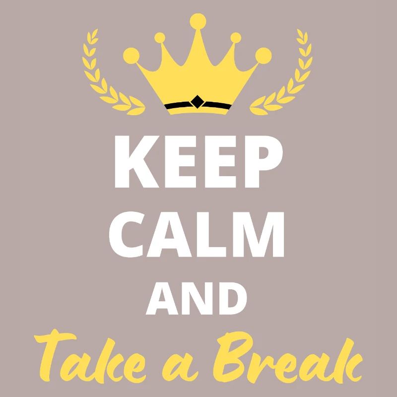 Keep Calm and Take a Break