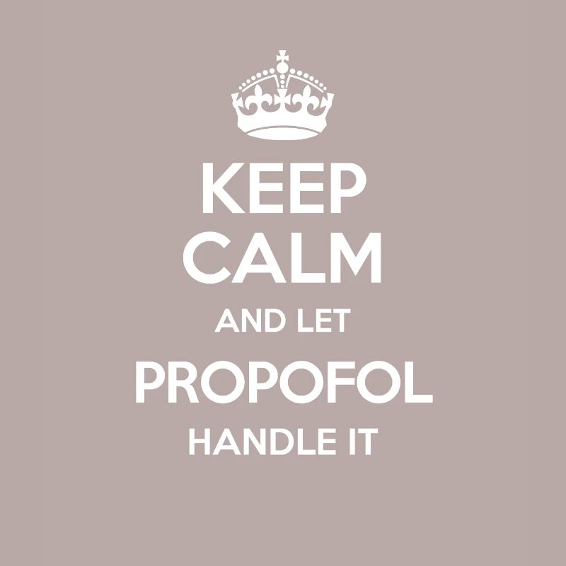 Keep Calm And Let Propofol Handle It Krone Jaune